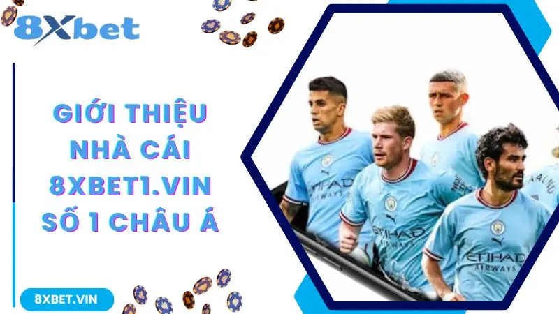 8XBET Com 2026 – Tải App Cá Cược Bóng Đá 8XBET Mới Nhất 10 Giới thiệu nhà cái 8xbet số 1 châu Á